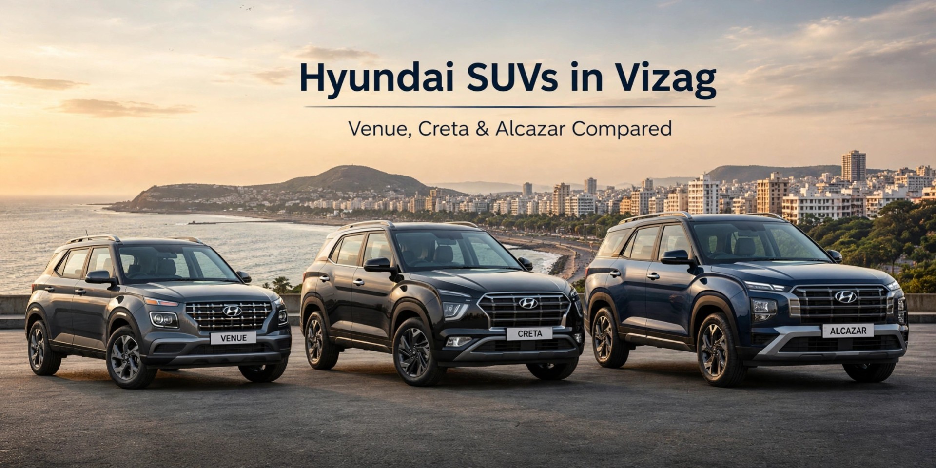 Hyundai Venue vs Creta vs Alcazar: Best SUV in Vizag